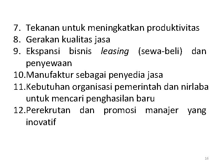 7. Tekanan untuk meningkatkan produktivitas 8. Gerakan kualitas jasa 9. Ekspansi bisnis leasing (sewa-beli)