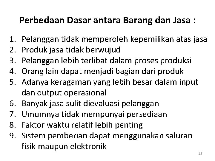 Perbedaan Dasar antara Barang dan Jasa : 1. 2. 3. 4. 5. 6. 7.