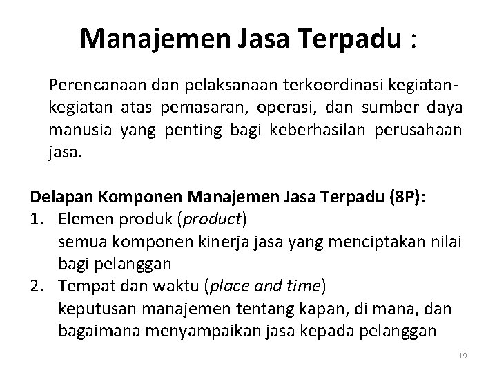 Manajemen Jasa Terpadu : Perencanaan dan pelaksanaan terkoordinasi kegiatan atas pemasaran, operasi, dan sumber