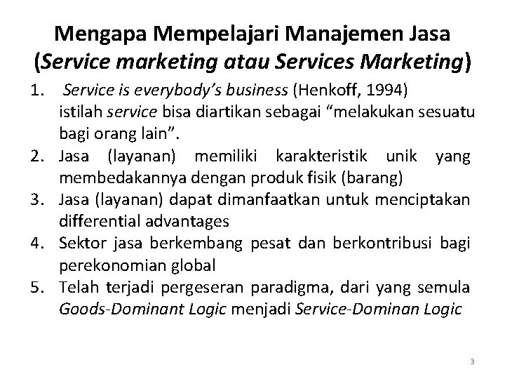 Mengapa Mempelajari Manajemen Jasa (Service marketing atau Services Marketing) 1. Service is everybody’s business