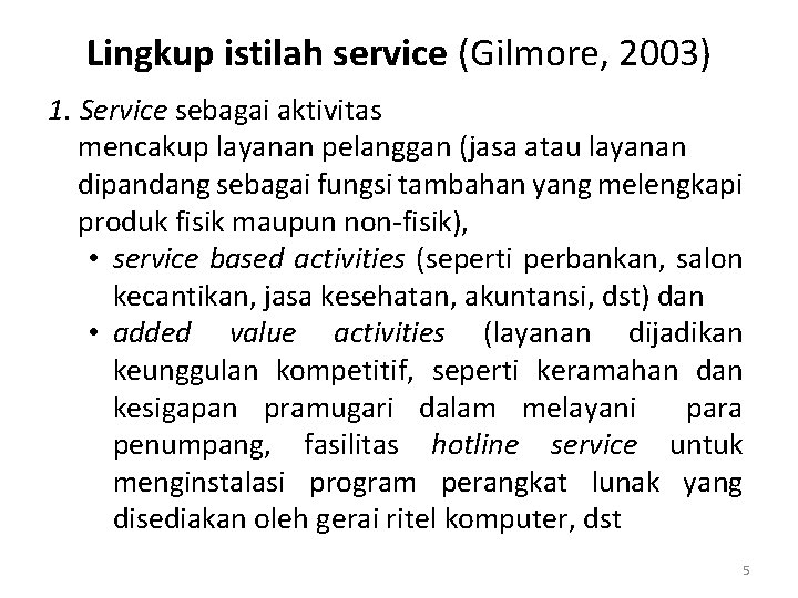 Lingkup istilah service (Gilmore, 2003) 1. Service sebagai aktivitas mencakup layanan pelanggan (jasa atau