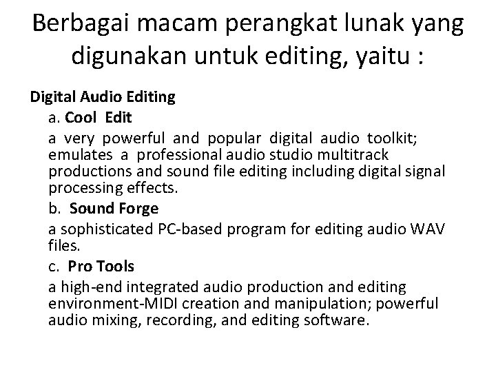 Berbagai macam perangkat lunak yang digunakan untuk editing, yaitu : Digital Audio Editing a.