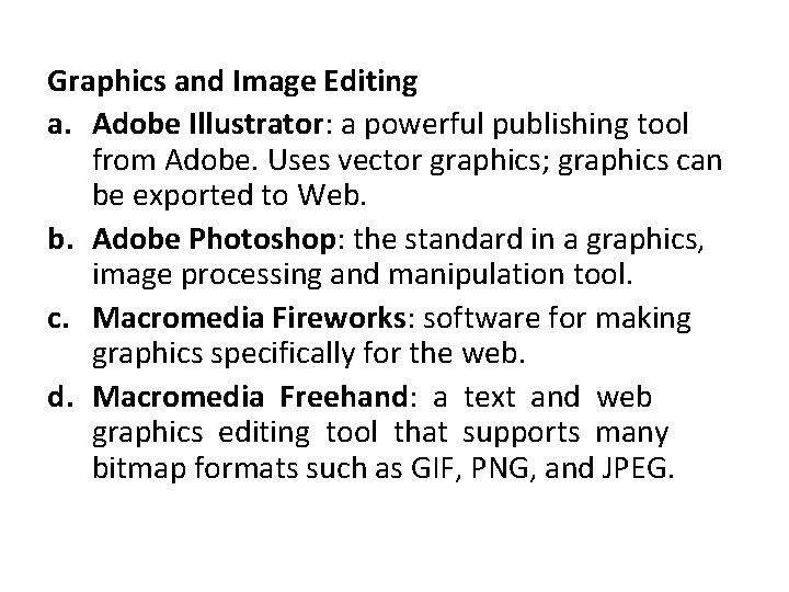 Graphics and Image Editing a. Adobe Illustrator: a powerful publishing tool from Adobe. Uses