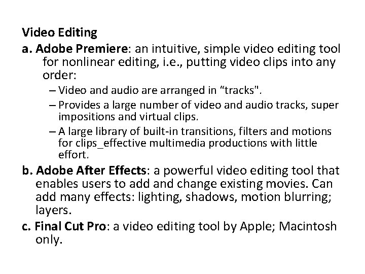 Video Editing a. Adobe Premiere: an intuitive, simple video editing tool for nonlinear editing,