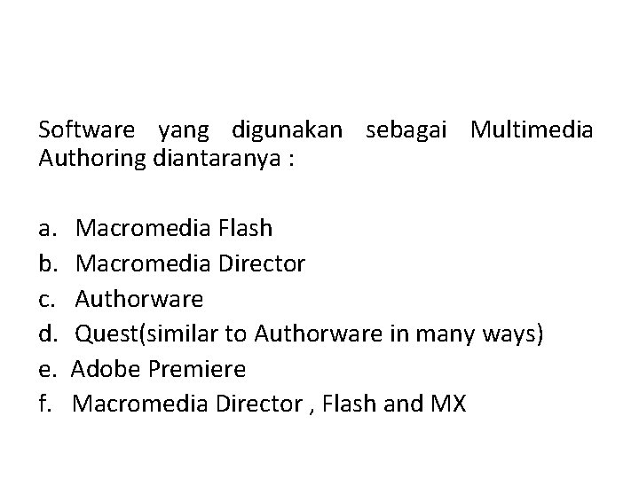 Software yang digunakan sebagai Multimedia Authoring diantaranya : a. Macromedia Flash b. Macromedia Director