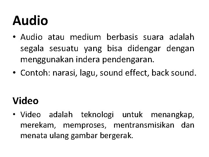 Audio • Audio atau medium berbasis suara adalah segala sesuatu yang bisa didengar dengan