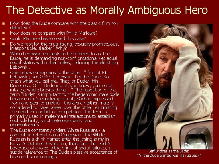 The Detective as Morally Ambiguous Hero n n n n How does the Dude