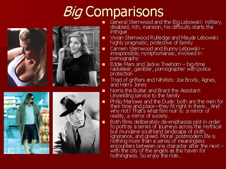 Big Comparisons n n n n General Sternwood and the Big Lebowski: military, disabled,