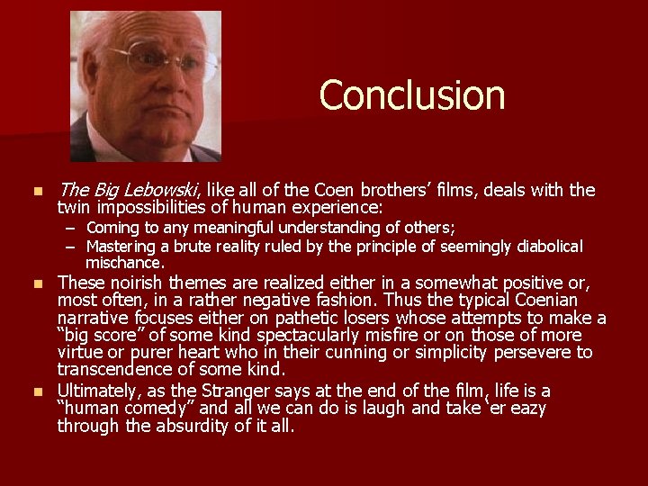 Conclusion n The Big Lebowski, like all of the Coen brothers’ films, deals with