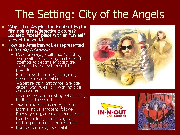 The Setting: City of the Angels Why is Los Angeles the ideal setting for