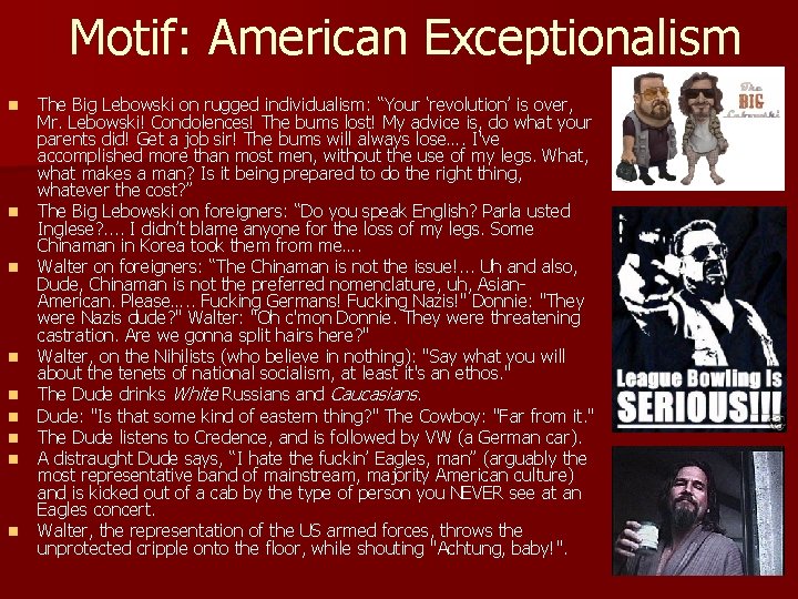 Motif: American Exceptionalism n n n n n The Big Lebowski on rugged individualism: