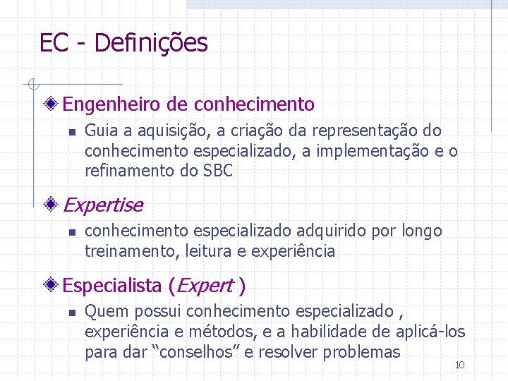 EC - Definições Engenheiro de conhecimento n Guia a aquisição, a criação da representação