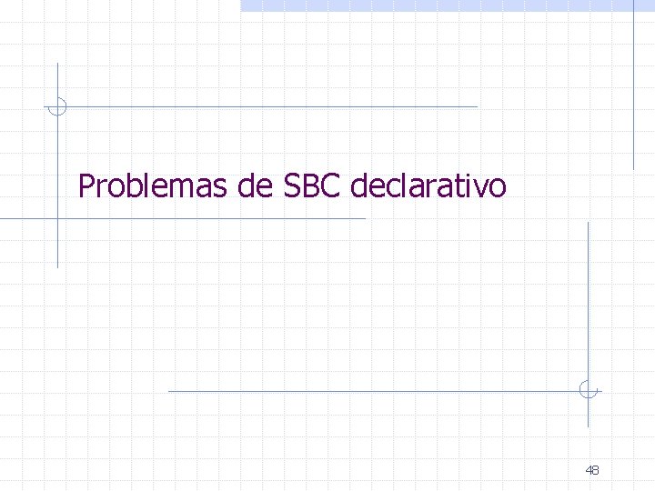 Problemas de SBC declarativo 48 