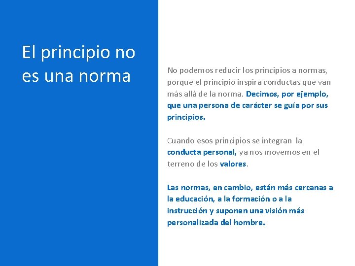 El principio no es una norma No podemos reducir los principios a normas, porque