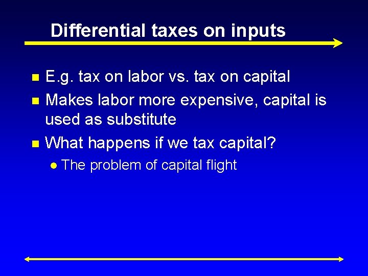 Differential taxes on inputs n n n E. g. tax on labor vs. tax
