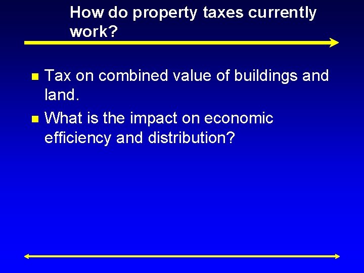 How do property taxes currently work? n n Tax on combined value of buildings