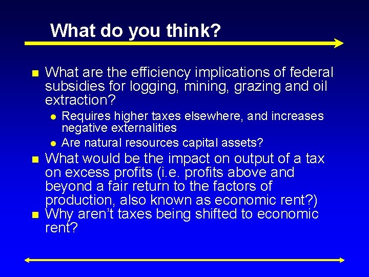 What do you think? n What are the efficiency implications of federal subsidies for