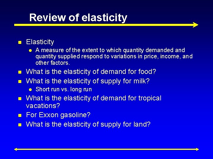 Review of elasticity n Elasticity l n n What is the elasticity of demand