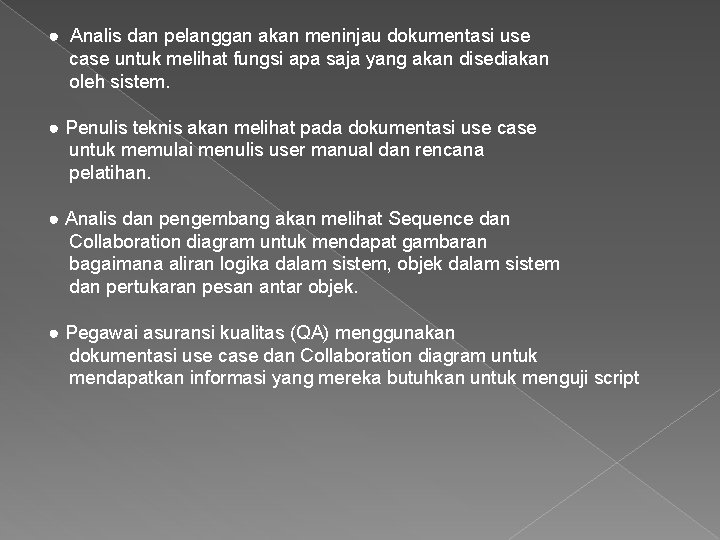 ● Analis dan pelanggan akan meninjau dokumentasi use case untuk melihat fungsi apa saja