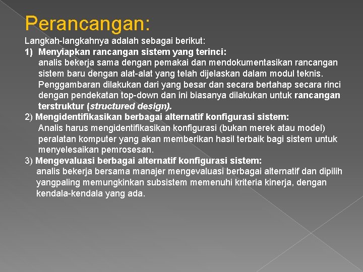 Perancangan: Langkah-langkahnya adalah sebagai berikut: 1) Menyiapkan rancangan sistem yang terinci: analis bekerja sama