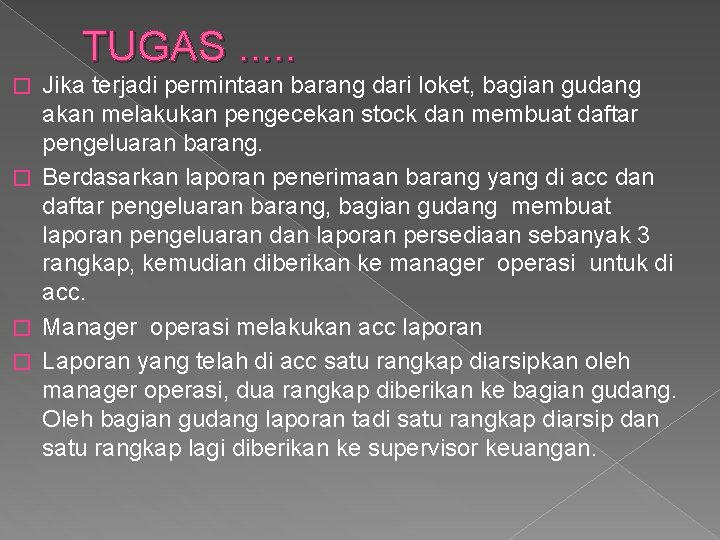 TUGAS. . . Jika terjadi permintaan barang dari loket, bagian gudang akan melakukan pengecekan