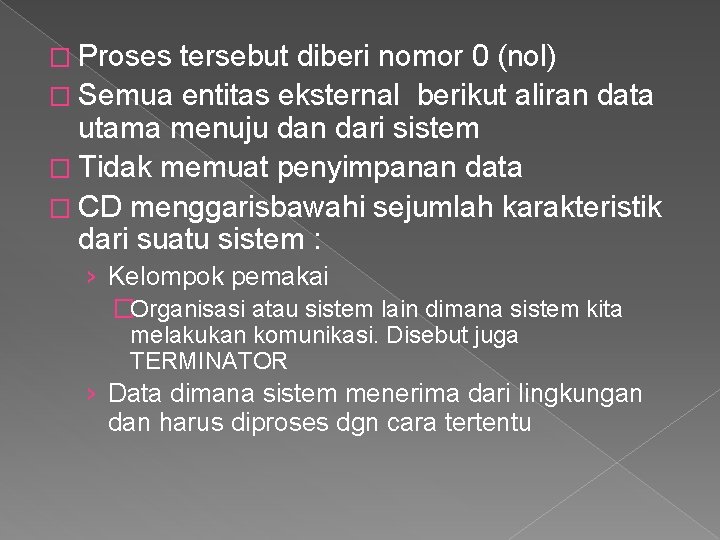 � Proses tersebut diberi nomor 0 (nol) � Semua entitas eksternal berikut aliran data