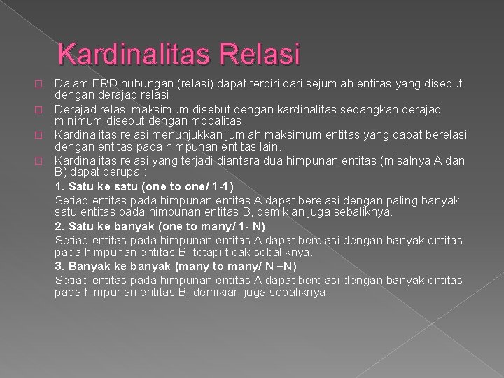 Kardinalitas Relasi Dalam ERD hubungan (relasi) dapat terdiri dari sejumlah entitas yang disebut dengan