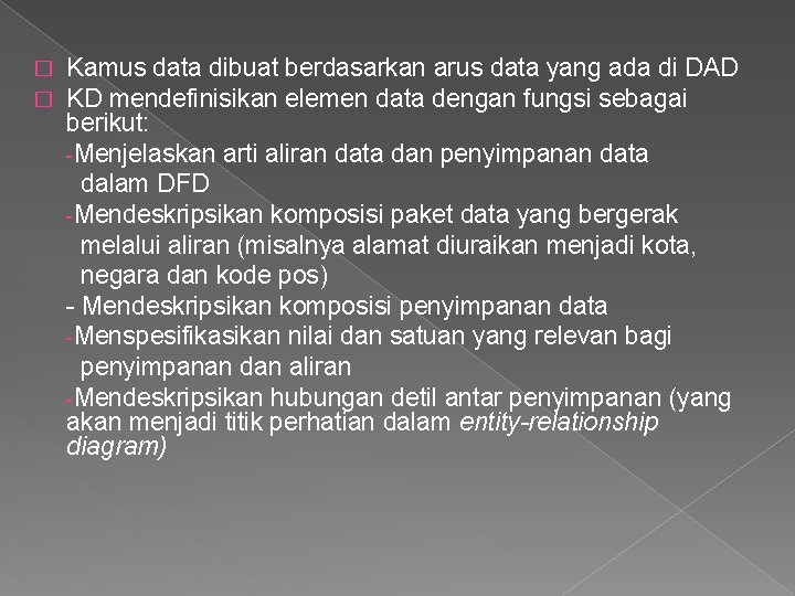 � � Kamus data dibuat berdasarkan arus data yang ada di DAD KD mendefinisikan