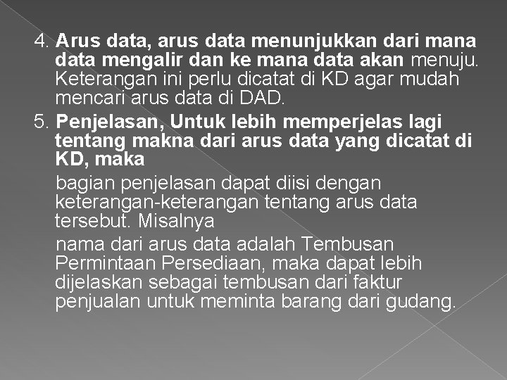 4. Arus data, arus data menunjukkan dari mana data mengalir dan ke mana data