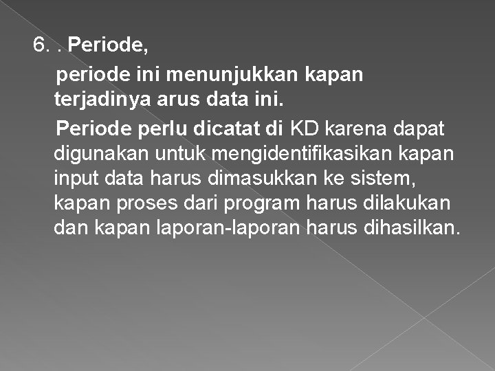 6. . Periode, periode ini menunjukkan kapan terjadinya arus data ini. Periode perlu dicatat