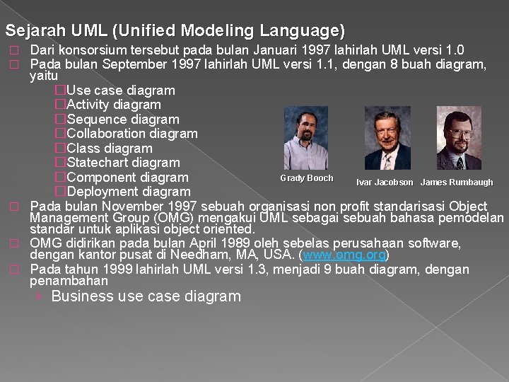 Sejarah UML (Unified Modeling Language) Dari konsorsium tersebut pada bulan Januari 1997 lahirlah UML