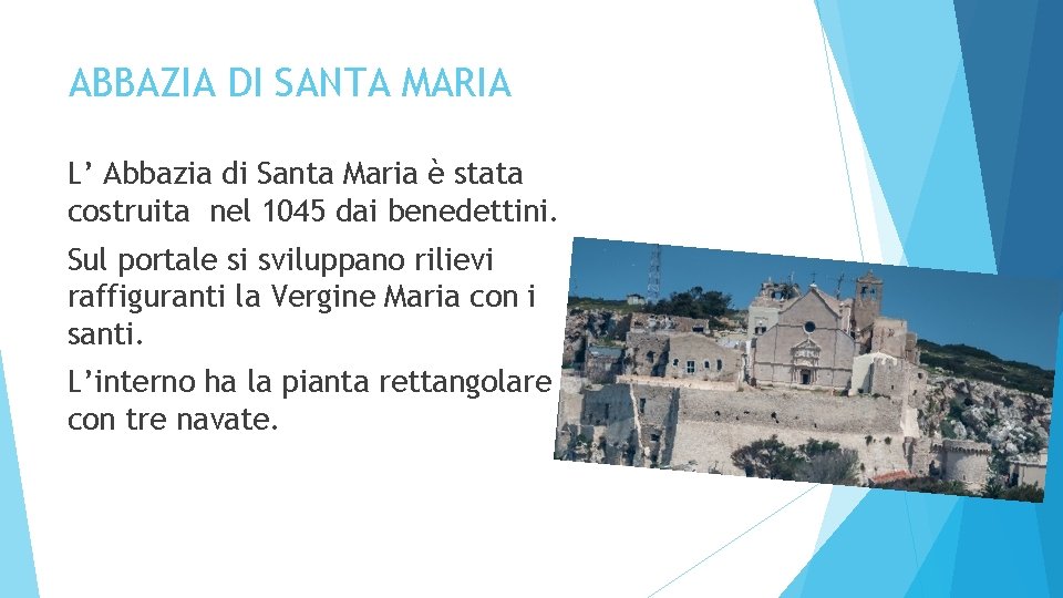 ABBAZIA DI SANTA MARIA L’ Abbazia di Santa Maria è stata costruita nel 1045
