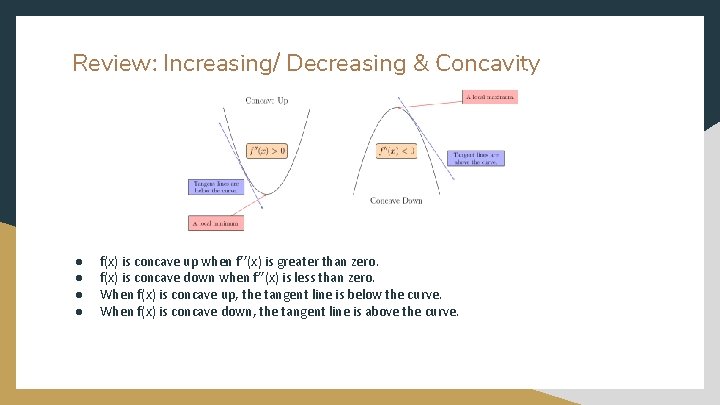 Review: Increasing/ Decreasing & Concavity ● ● f(x) is concave up when f’’(x) is