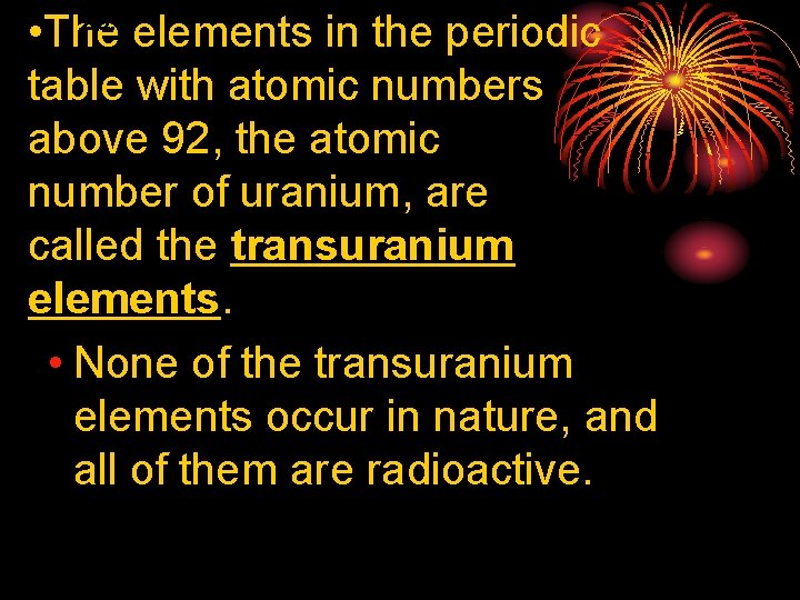 25. 2 • The elements in the periodic table with atomic numbers above 92,