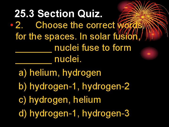 25. 3 Section Quiz. • 2. Choose the correct words for the spaces. In