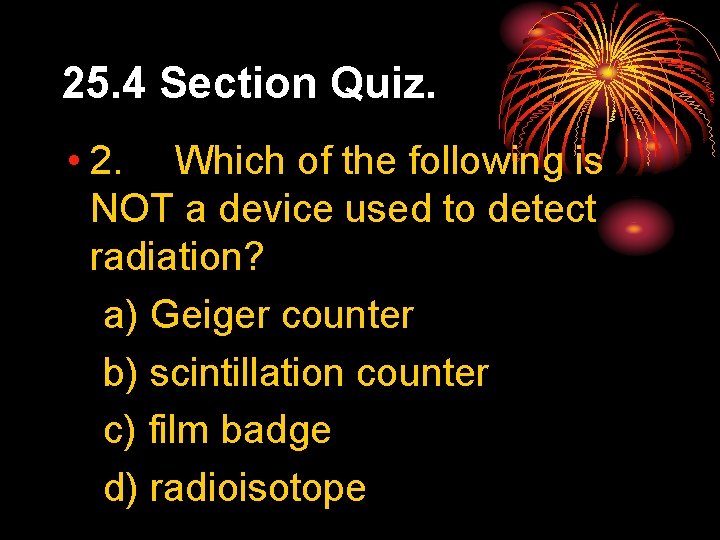 25. 4 Section Quiz. • 2. Which of the following is NOT a device