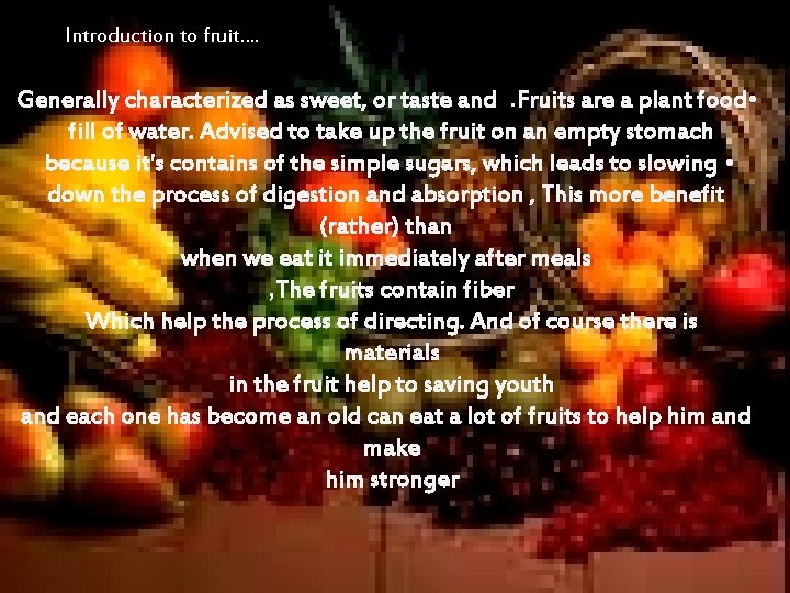 Introduction to fruit…. Generally characterized as sweet, or taste and . Fruits are a