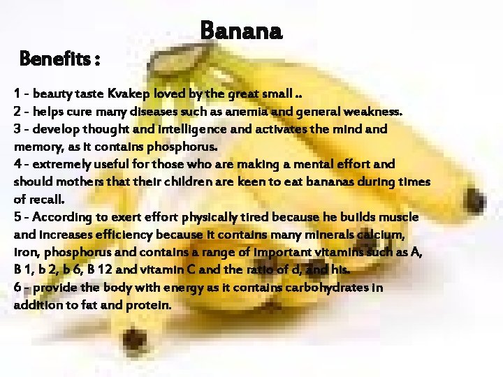 Benefits : Banana 1 - beauty taste Kvakep loved by the great small. .