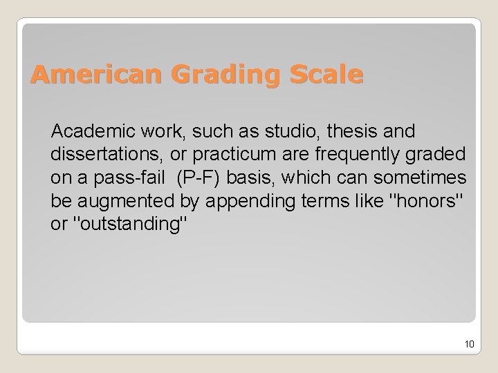 American Grading Scale Academic work, such as studio, thesis and dissertations, or practicum are