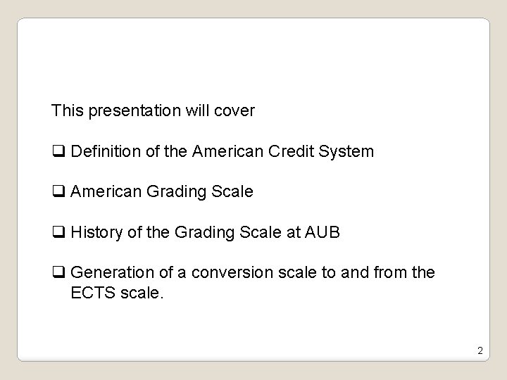 This presentation will cover q Definition of the American Credit System q American Grading