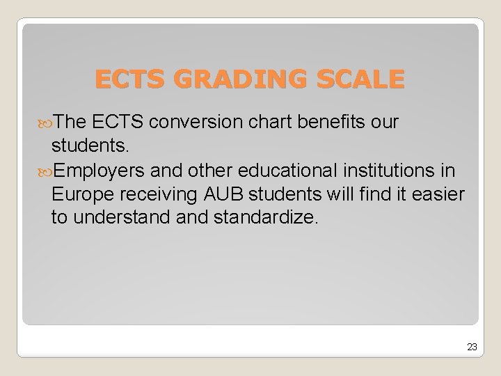 ECTS GRADING SCALE The ECTS conversion chart benefits our students. Employers and other educational