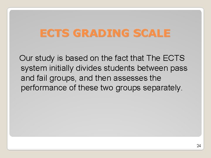 ECTS GRADING SCALE Our study is based on the fact that The ECTS system