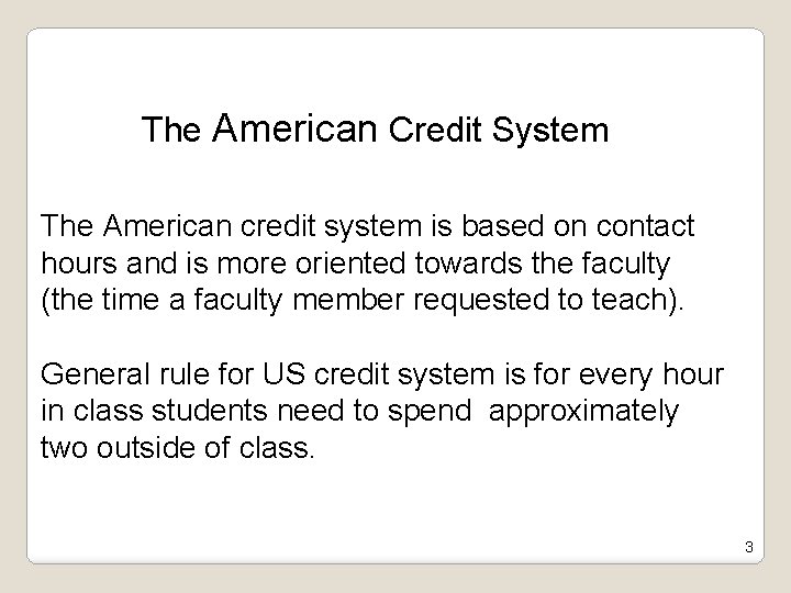 The American Credit System The American credit system is based on contact hours and