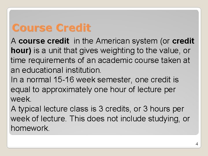 Course Credit A course credit in the American system (or credit hour) is a