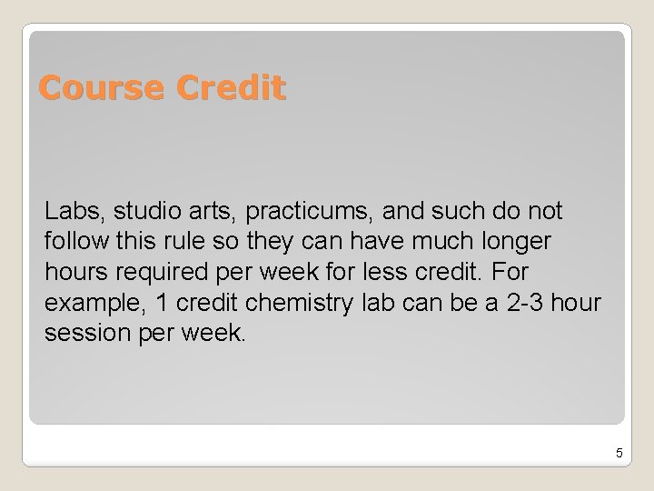 Course Credit Labs, studio arts, practicums, and such do not follow this rule so