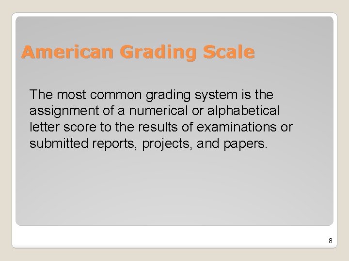 American Grading Scale The most common grading system is the assignment of a numerical