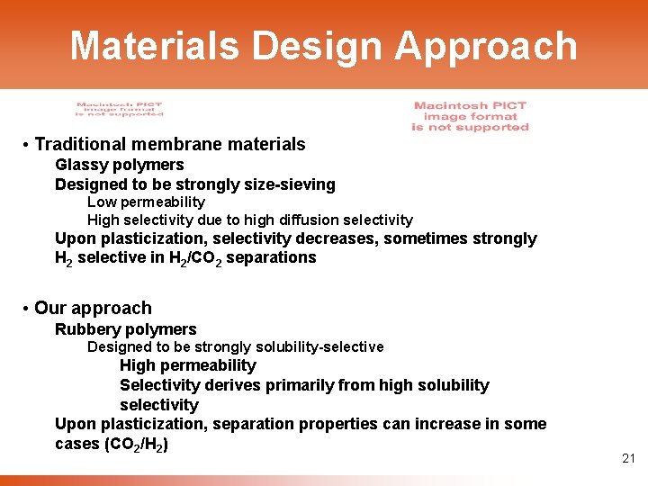 Materials Design Approach • Traditional membrane materials Glassy polymers Designed to be strongly size-sieving