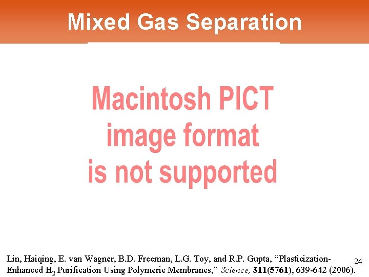 Mixed Gas Separation Lin, Haiqing, E. van Wagner, B. D. Freeman, L. G. Toy,