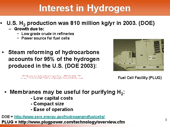 Interest in Hydrogen • U. S. H 2 production was 810 million kg/yr in