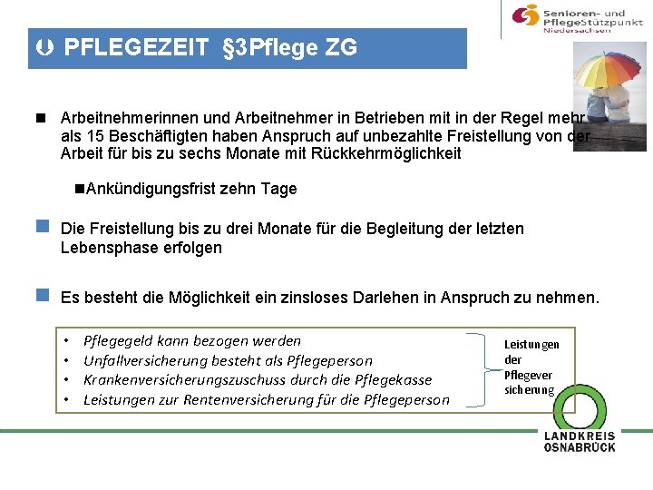 Þ PFLEGEZEIT § 3 Pflege ZG Arbeitnehmerinnen und Arbeitnehmer in Betrieben mit in der